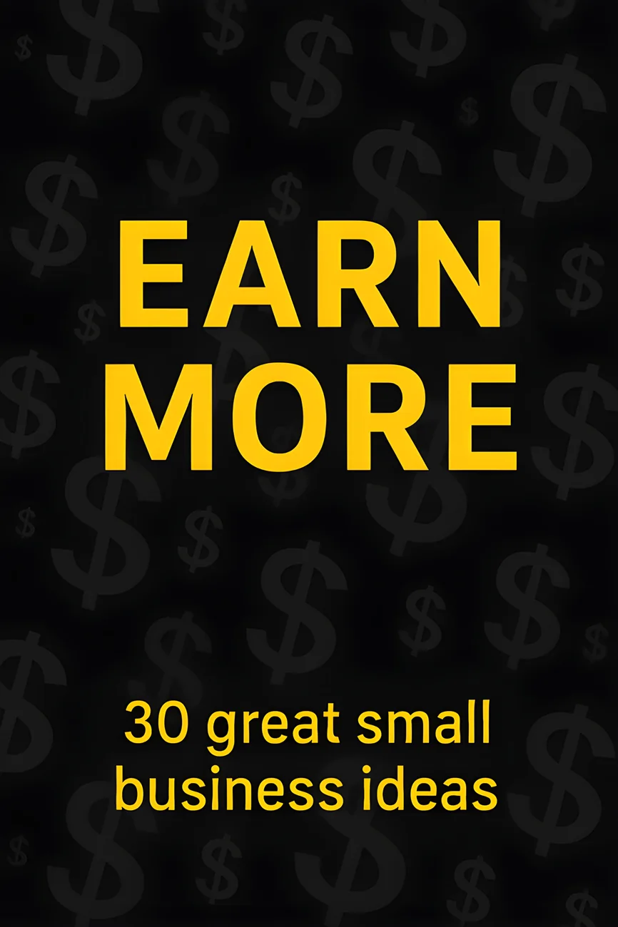 Cover of EARN MORE — 30 Great Small Business Ideas